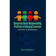 Corporate Social Responsibility Practices in Emerging Economies: The Case of Bangladesh
