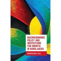 Macroeconomic Policy and Institutions For Growth in Bangladesh | বাংলাদেশের প্রবৃদ্ধি ও প্রাতিষ্ঠানিক নীতি